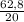 \frac{62,8}{20}