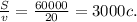 \frac{S}{v} = \frac{60000}{20} = 3000c.