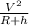 \frac{V^2}{R+h}