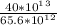 \frac{40*10^1^3}{65.6*10^1^2}