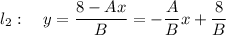 l_2:~~~ y=\dfrac{8-Ax}{B}=-\dfrac{A}{B}x+\dfrac{8}{B}