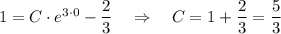 1=C\cdot e^{3\cdot 0}-\dfrac{2}{3}~~~\Rightarrow~~~ C=1+\dfrac{2}{3}=\dfrac{5}{3}