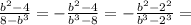 \frac{b^2-4}{8-b^3}=-\frac{b^2-4}{b^3-8}=-\frac{b^2-2^2}{b^3-2^3}=