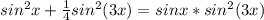 sin^2x+\frac{1}{4}sin^2(3x)=sinx*sin^2(3x)