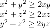 x^2+y^2\geq 2xy\\ x^2+z^2\geq 2xz\\ y^2+z^2\geq 2yz