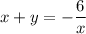 x+y=-\dfrac{6}{x}