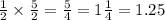 \frac{1}{2} \times \frac{5}{2} = \frac{5}{4} = 1 \frac{1}{4} = 1.25