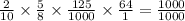 \frac{2}{10} \times \frac{5}{8} \times \frac{125}{1000} \times \frac{64}{1} = \frac{1000}{1000}