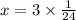 x = 3 \times \frac{1}{24}