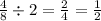 \frac{4}{8} \div 2 = \frac{2}{4} = \frac{1}{2}