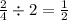 \frac{2}{4} \div 2 = \frac{1}{2}