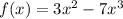 f(x) = 3x^2 - 7x^3