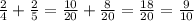 \frac{2}{4} + \frac{2}{5} = \frac{10}{20} + \frac{8}{20} = \frac{18}{20} = \frac{9}{10}