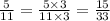 \frac{5}{11} = \frac{5 \times 3}{11 \times 3} = \frac{15}{33}