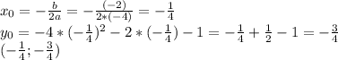 x_{0}=-\frac{b}{2a}=-\frac{(-2)}{2*(-4)}=-\frac{1}{4} \\y_{0}=-4*(-\frac{1}{4})^{2}-2*(-\frac{1}{4})-1=-\frac{1}{4}+\frac{1}{2}-1=-\frac{3}{4}\\(-\frac{1}{4}; -\frac{3}{4})