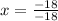 x = \frac{ - 18}{ - 18}