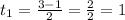 t_1=\frac{3-1}{2}=\frac{2}{2}=1