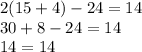 2(15 + 4) - 24 = 14 \\ 30 + 8 - 24 = 14 \\ 14 = 14