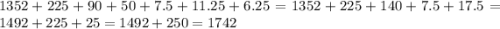 1352 + 225 + 90 + 50 + 7.5 + 11.25 + 6.25 = 1352 + 225 + 140 + 7.5 + 17.5 = 1492 + 225 + 25 = 1492 + 250 = 1742