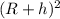 (R+h)^{2}