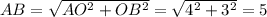 AB=\sqrt{AO^2+OB^2}=\sqrt{4^2+3^2}=5