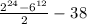 \frac{2^{24}-6^{12}}{2}-38