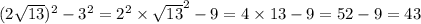 ({2 \sqrt{13} })^{2} - {3}^{2} = {2}^{2} \times { \sqrt{13} }^{2} - 9 = 4 \times 13 - 9 = 52 - 9 = 43