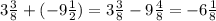 3 \frac{3}{8} + ( - 9 \frac{1}{2} ) = 3 \frac{3}{8} - 9 \frac{4}{8} = - 6 \frac{1}{8}