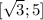 [\sqrt{3};5]