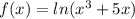 f(x)=ln(x^3+5x)