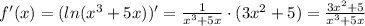 f'(x)=(ln(x^3+5x))'=\frac{1}{x^3+5x}\cdot (3x^2+5)=\frac{3x^2+5}{x^3+5x}