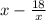 x-\frac{18}{x}