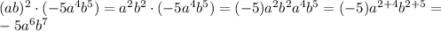 (ab)^2\cdot(-5a^4b^5)=a^2b^2\cdot(-5a^4b^5)=(-5)a^2b^2a^4b^5=(-5)a^{2+4}b^{2+5}=\\-5a^6b^7