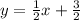 y=\frac{1}{2}x+\frac{3}{2}