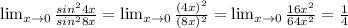 \lim_{x \to 0} \frac{sin^24x}{sin^28x}=\lim_{x \to 0} \frac{(4x)^2}{(8x)^2}=\lim_{x \to 0} \frac{16x^2}{64x^2}=\frac{1}{4}