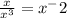 \frac{x}{x^3} = x^-2