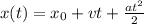 x(t)=x_{0} +vt+\frac{at^{2} }{2}