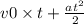 v0 \times t + \frac{a {t}^{2} }{2}