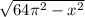 \sqrt{64 {\pi}^{2} - {x}^{2} }