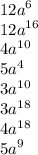 {12a}^{6} \\ {12a}^{16} \\ {4a}^{10} \\ {5a}^{4} \\ {3a}^{10} \\ {3a}^{18} \\ {4a}^{18} \\ {5a}^{9}