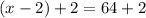 (x-2)+2=64+2