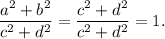 \displaystyle \frac{a^2+b^2}{c^2+d^2} = \frac{c^2+d^2}{c^2+d^2} =1.