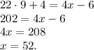 22\cdot9+4=4x-6\\202=4x-6\\4x=208\\x=52.