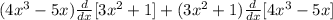 (4x^3-5x)\frac{d}{dx} [3x^2+1]+(3x^2+1)\frac{d}{dx} [4x^3-5x]