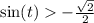 \sin(t) - \frac{ \sqrt{2} }{2}