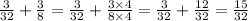 \frac{3}{32} + \frac{3}{8} = \frac{3}{32} + \frac{3 \times 4}{8 \times 4} = \frac{3}{32} + \frac{12}{32} = \frac{15}{32} \\