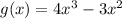 g(x) = 4x {}^{3} - 3 {x}^{2}