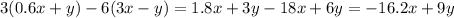 3(0.6x + y) - 6(3x - y) = 1.8x + 3y - 18x + 6y = - 16.2x + 9y