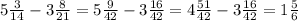 5 \frac{3}{14} - 3 \frac{8}{21} = 5 \frac{9}{42} - 3 \frac{16}{42} = 4 \frac{51}{42} - 3 \frac{16}{42} = 1 \frac{5}{6}