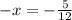 - x = - \frac{5}{12}